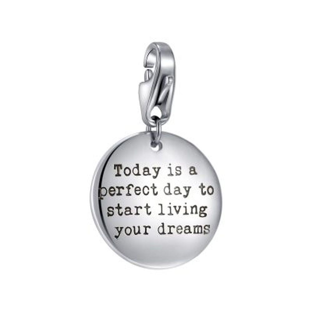 CHARM TARGHETTA "TODAY IS A PERFECT DAY TO START LIVING YOUR DREAMS" - S